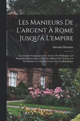 Les Manieurs De L'argent À Rome Jusqu'á L'empire 1