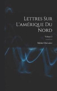 bokomslag Lettres Sur L'amrique Du Nord; Volume 2