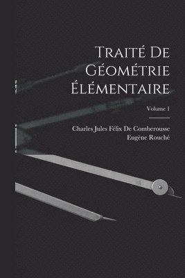 Trait De Gomtrie lmentaire; Volume 1 1