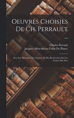 Charles Perrault, Jacques Albin Simon Collin De Plancy - Oeuvres Choisies De Ch. Perrault ..., Inbunden