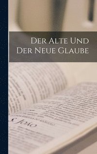 bokomslag Der Alte Und Der Neue Glaube