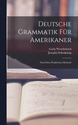 Carla Wenckebach, Josepha Schrakamp - Deutsche Grammatik Für Amerikaner, Inbunden