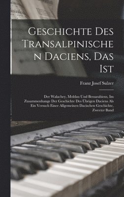 Geschichte Des Transalpinischen Daciens, Das Ist 1