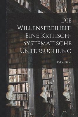bokomslag Willensfreiheit, Eine Kritisch-Systematische Untersuchung