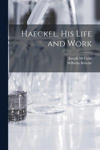 bokomslag Haeckel, His Life and Work