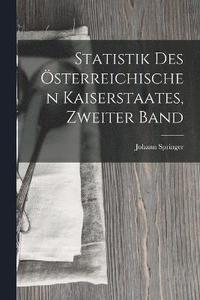 bokomslag Statistik Des sterreichischen Kaiserstaates, Zweiter Band