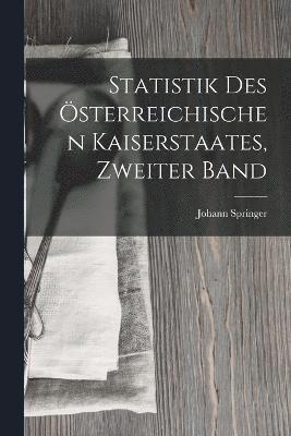 Statistik Des sterreichischen Kaiserstaates, Zweiter Band 1