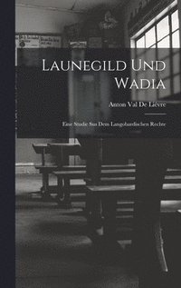 bokomslag Launegild und Wadia