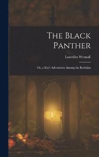 bokomslag The Black Panther; Or, a Boy's Adventures Among the Redskins