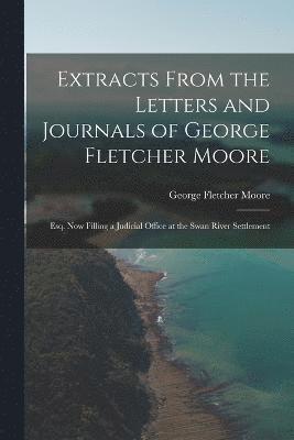 bokomslag Extracts From the Letters and Journals of George Fletcher Moore