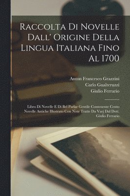 Anton Francesco Grazzini, Giulio Ferrario, Carlo Gualteruzzi - Raccolta Di Novelle Dall' Origine Della Lingua Italiana Fino Al 1700, Häftad