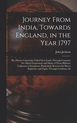 bokomslag Journey From India, Towards England, in the Year 1797