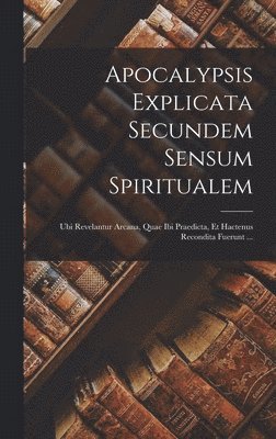 bokomslag Apocalypsis Explicata Secundem Sensum Spiritualem