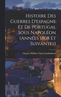 bokomslag Histoire Des Guerres D'espagne Et De Portugal Sous Napolon (Annes 1808 Et Suivantes)