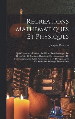 Jacques Ozanam - Recreations Mathematiques Et Physiques, Inbunden