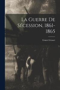 bokomslag La Guerre De Scession, 1861-1865