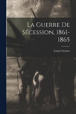 bokomslag La Guerre De Scession, 1861-1865