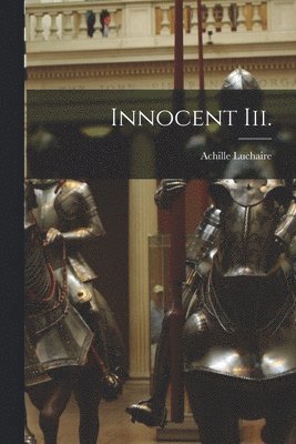 Achille Luchaire - Innocent Iii., Häftad