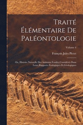 François Jules Pictet - Traité Élémentaire De Paléontologie, Häftad