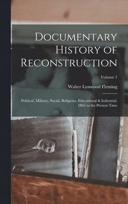Walter Lynwood Fleming - Documentary History of Reconstruction, Inbunden