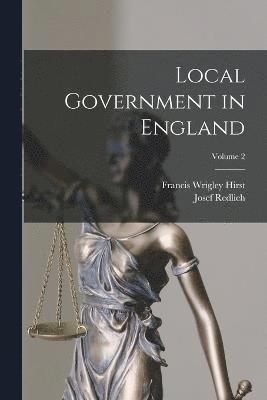 Local Government in England; Volume 2 1