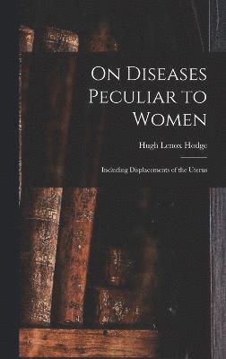 On Diseases Peculiar to Women 1