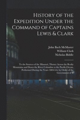 John Bach McMaster, Meriwether Lewis, William Clark - History of the Expedition Under the Command of Captains Lewis & Clark, Häftad