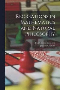 bokomslag Recreations in Mathematics and Natural Philosophy