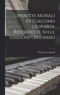 bokomslag Operette Morali Di Giacomo Leopardi, Ricorrette Sulle Edizioni Originali