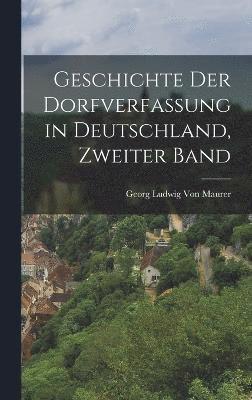 Geschichte Der Dorfverfassung in Deutschland, Zweiter Band 1