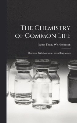 The Chemistry of Common Life 1