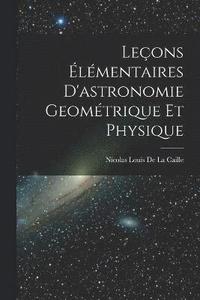 bokomslag Leçons Élémentaires D'astronomie Geométrique Et Physique