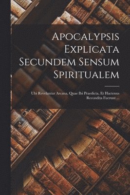 Anonymous - Apocalypsis Explicata Secundem Sensum Spiritualem, Häftad