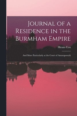 Journal of a Residence in the Burmham Empire 1