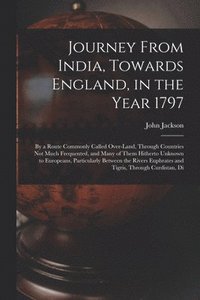 bokomslag Journey From India, Towards England, in the Year 1797