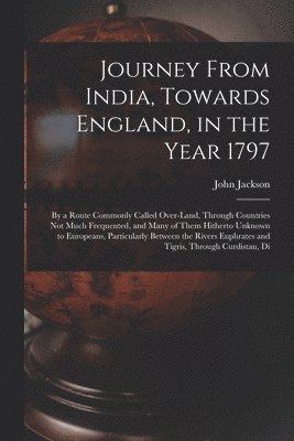 Journey From India, Towards England, in the Year 1797 1