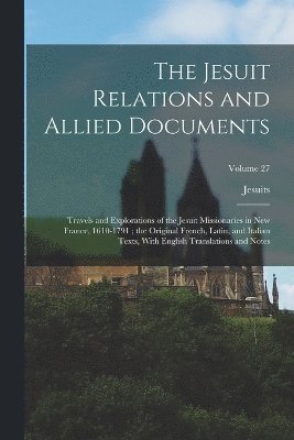 bokomslag The Jesuit Relations and Allied Documents