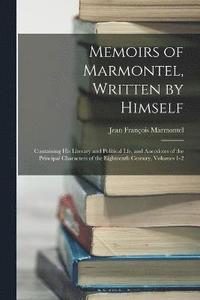 bokomslag Memoirs of Marmontel, Written by Himself