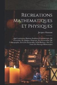 bokomslag Recreations Mathematiques Et Physiques