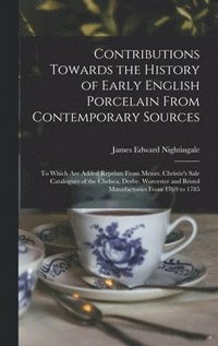 bokomslag Contributions Towards the History of Early English Porcelain From Contemporary Sources