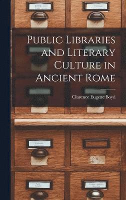 bokomslag Public Libraries and Literary Culture in Ancient Rome