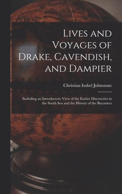 bokomslag Lives and Voyages of Drake, Cavendish, and Dampier