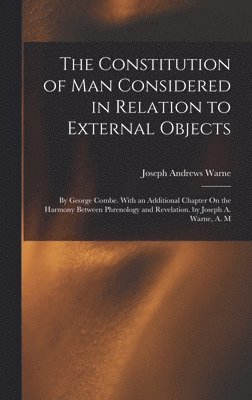 The Constitution of Man Considered in Relation to External Objects 1