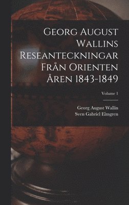 bokomslag Georg August Wallins Reseanteckningar Frn Orienten ren 1843-1849; Volume 1