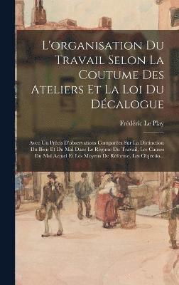 bokomslag L'organisation Du Travail Selon La Coutume Des Ateliers Et La Loi Du Dcalogue