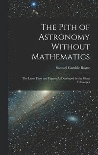 bokomslag Pith of Astronomy Without Mathematics