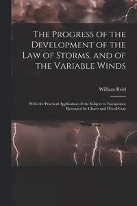 bokomslag The Progress of the Development of the Law of Storms, and of the Variable Winds