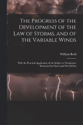 William Reid - Progress of the Development of the Law of Storms, and of the Variable Winds, Häftad