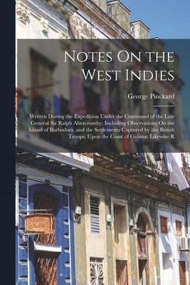 George Pinckard - Notes On the West Indies, Häftad