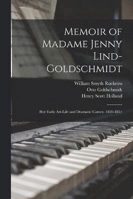Henry Scott Holland, William Smyth Rockstro, Otto Goldschmidt - Memoir of Madame Jenny Lind-Goldschmidt, Häftad